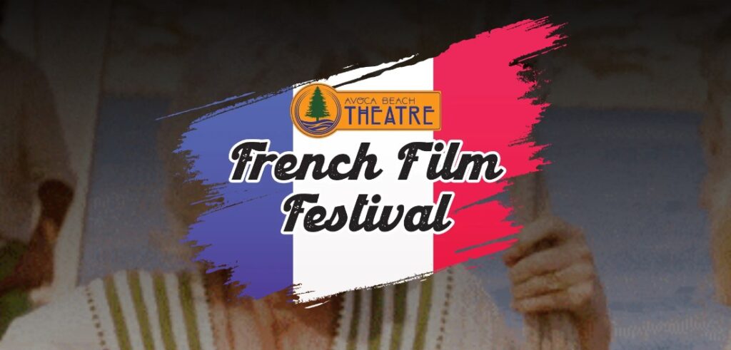 French Film Festival at Avoca Beach Pciture Theatre